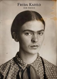 Frida Kahlo: Her Photos
