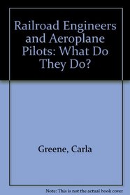 Railroad Engineers and Airplane Pilots, What Do They Do?