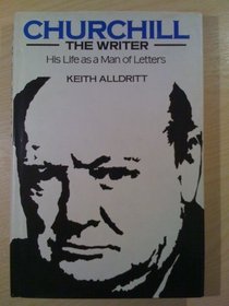 Churchill The Writer His Life as a Man of Letters