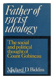Father of Racist Ideology: Social and Political Thought of Count Gobineau