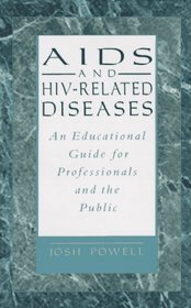 AIDS and HIV-Related Diseases: An Educational Guide for Professionals and the Public
