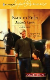 Back to Eden (A Little Secret) (Harlequin Superromance, No 1340) (Larger Print)