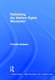 Rethinking the Welfare Rights Movement (American Social and Political Movements of the 20th Century)