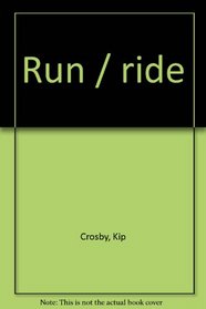 Run / ride