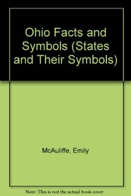 Ohio Facts and Symbols (Mcauliffe, Emily. States and Their Symbols.)