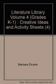Literature Library Volume 4 (Grades K-1) : Creative Ideas and Activity Sheets (4)