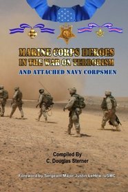 Marine Corps Heroes in the War on Terrorism: And Attached Navy Corpsmen
