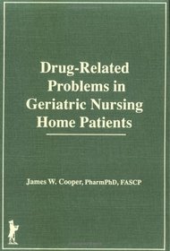 Drug-Related Problems in Geriatric Nursing Home Patients (Haworth Series in Pharmaceutical Sciences) (Haworth Series in Pharmaceutical Sciences)