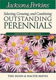 Jackson & Perkins Selecting, Growing and Combining Outstanding Perennials: Southern Edition (Jackson & Perkins Selecting, Growing and Combining Outstanding Perinnials)