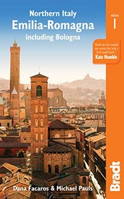 Northern Italy: Emilia-Romagna: including Bologna, Ferrara, Modena, Parma, Ravenna and the Republic of San Marino (Bradt Travel Guide)