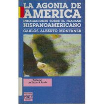 La Agonia de Amrica: Indagaciones sobre el Fracaso Hispanoamricano  (Spanish Edition)