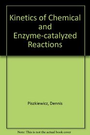 Kinetics of Chemical and Enzyme-Catalyzed Reactions