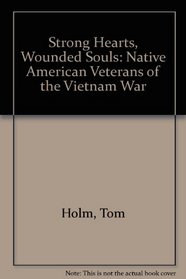 Strong Hearts, Wounded Souls: Native American Veterans of the Vietnam War