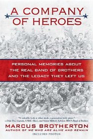 A Company of Heroes: Personal Memories about the Real Band of Brothers and the Legacy They Left Us