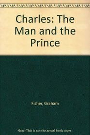 Charles: The Man and the Prince