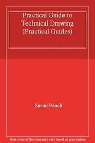 Practical Guide to Technical Drawing (Practical Guides Series)