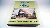 The Age of Steam: A Classic Album of American Railroading