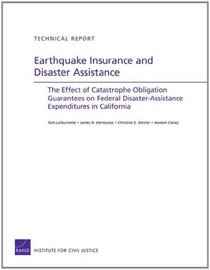 Earthquake Insurance and Disaster Assistance: The Effect of Catastrophe Obligation Guarantees on Federal Disaster-Assistance Expenditures in California (Technical Report)