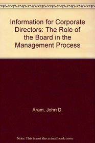 Information for Corporate Directors: The Role of the Board in the Management Process