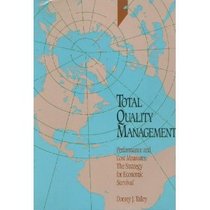 Total Quality Management: Performance and Cost Measures : The Strategy for Economic Survial