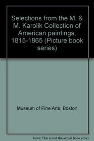 Selections From The M. & M. Karolik Collection Of American Paintings, 1815-1865 (Picture Book Series)