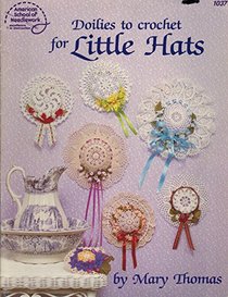 Doilies to Crochet for Little Hats (No 1037)