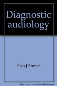 Diagnostic audiology (The PRO-ED studies in communicative disorders)