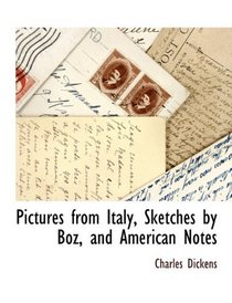 Pictures from Italy, Sketches by Boz, and American Notes
