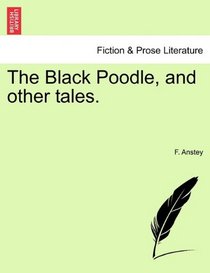 The Black Poodle, and other tales.