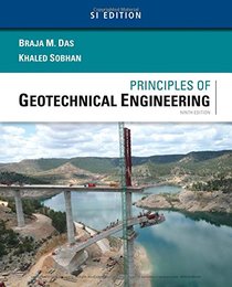 Principles of Geotechnical Engineering, SI Edition