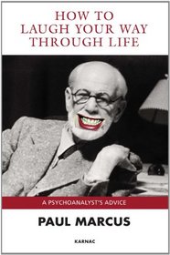 How to Laugh Your Way Through Life: A Psychoanalyst's Advice