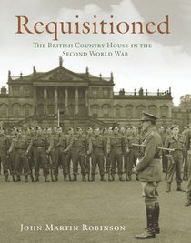 Requisitioned: The British Country House in the Second World War