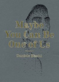 Daniele Buetti: Maybe You Can Be One of Us