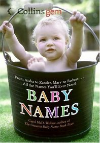 Baby Names (Collins Gem): From Aisha to Zander, Mary to Robert...All the Names You'll Ever Need (Collins Gem)