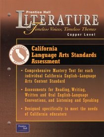 Prentice Hall Literature Timeless Voices Timeless Themes Copper Level California Language Arts Standards Assessment: Comprehensive Mastery Test for Each Individual California English Language Arts Content Standard, (Assessments for Reading, Writing, Writt