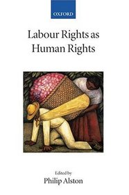 Labour Rights As Human Rights (Collected Courses of the Academy of European Law)