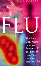 Flu: The Story of the Great Influenza Pandmic of 1918 and the Search for the Virus That Caused It