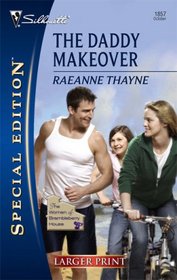 The Daddy Makeover (Women of Brambleberry House, Bk 1) (Silhouette Special Edition, No 1857) (Larger Print)