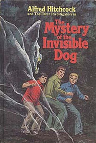 The Mystery of the Invisible Dog (Alfred Hitchcock and the Three Investigators)