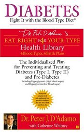Diabetes: Fight It with the Blood Type Diet (Dr. Peter J. D'Adamo's Eat Right 4 Your Type Health Library)