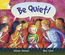 Be Quiet: Year 1/P2 Yellow level (Rigby Star)