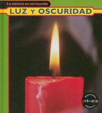 Luz y oscuridad (La Ciencia En Mi Mundo/My World of Science) (Spanish Edition)