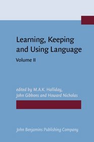 Learning Keeping and Using Language: Selected Papers from the Eighth World Congress of Applied Linguistics,Sydney, 16-21 August 1987