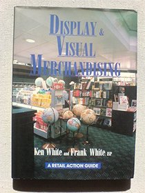 Display and Visual Merchandising (Retail Action Guide)
