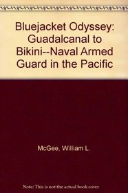 Bluejacket Odyssey : Guadalcanal to Bikini, 1942-1946, Naval Armed Guard in the Pacific