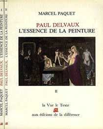 Paul Delvaux et l'essence de la peinture (La Vue, le texte) (French Edition)