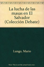La lucha de las masas en El Salvador (Coleccion Debate) (Spanish Edition)