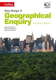 Geography Key Stage 3 - Collins Geographical Enquiry: Teacher?s Book 1