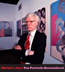 Warhol's Jews: Ten Portraits Reconsidered (Jewish Museum)