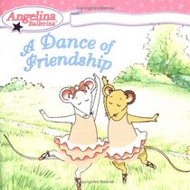 A Dance of Friendship (Angelina Ballerina)